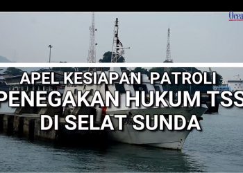 Apel Simulasi Persiapan Keselamatan Pelayaran dan Penegakan Hukum TSS di Selat Sunda