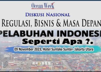 DISKUSI NASIONAL OCEAN WEEK “REGULASI, BISNIS, MASA DEPAN PELABUHAN SEPERTI APA?”